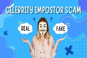 What Are Celebrity Imposter Scams?