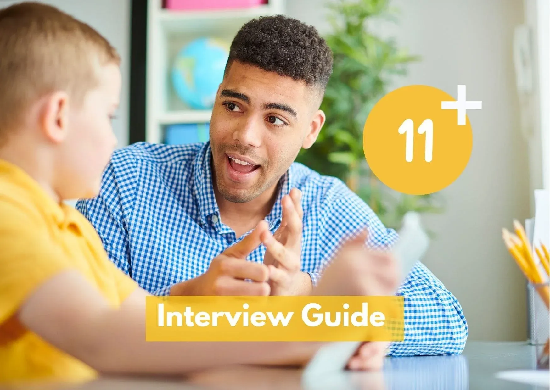 11 Plus Interview Questions